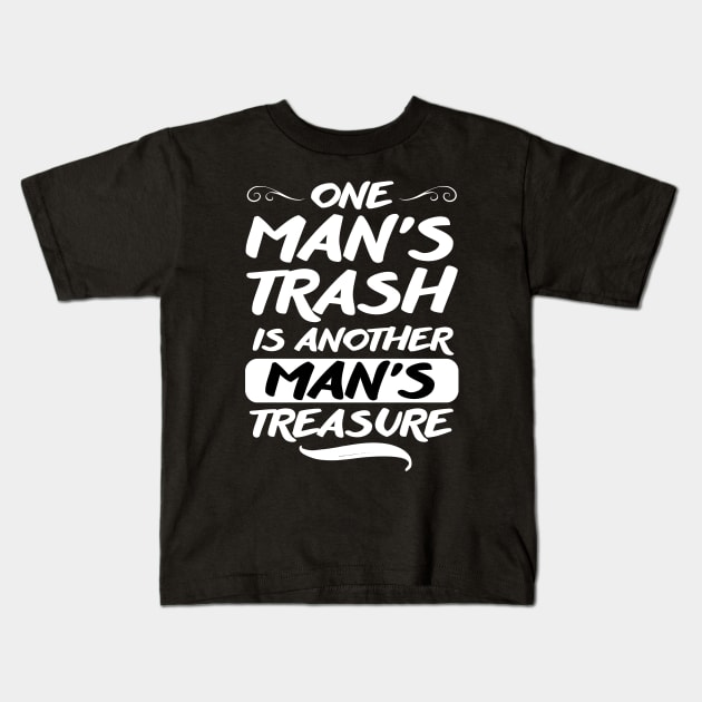 One Man’s Trash Is Another Man’s Treasure Kids T-Shirt by ChasingTees